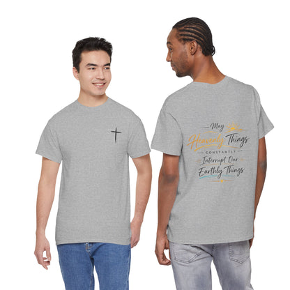 Christian Cross Tee — "May Heavenly Things Constantly Interrupt Our Earthly Things" Inspirational T‑Shirt
