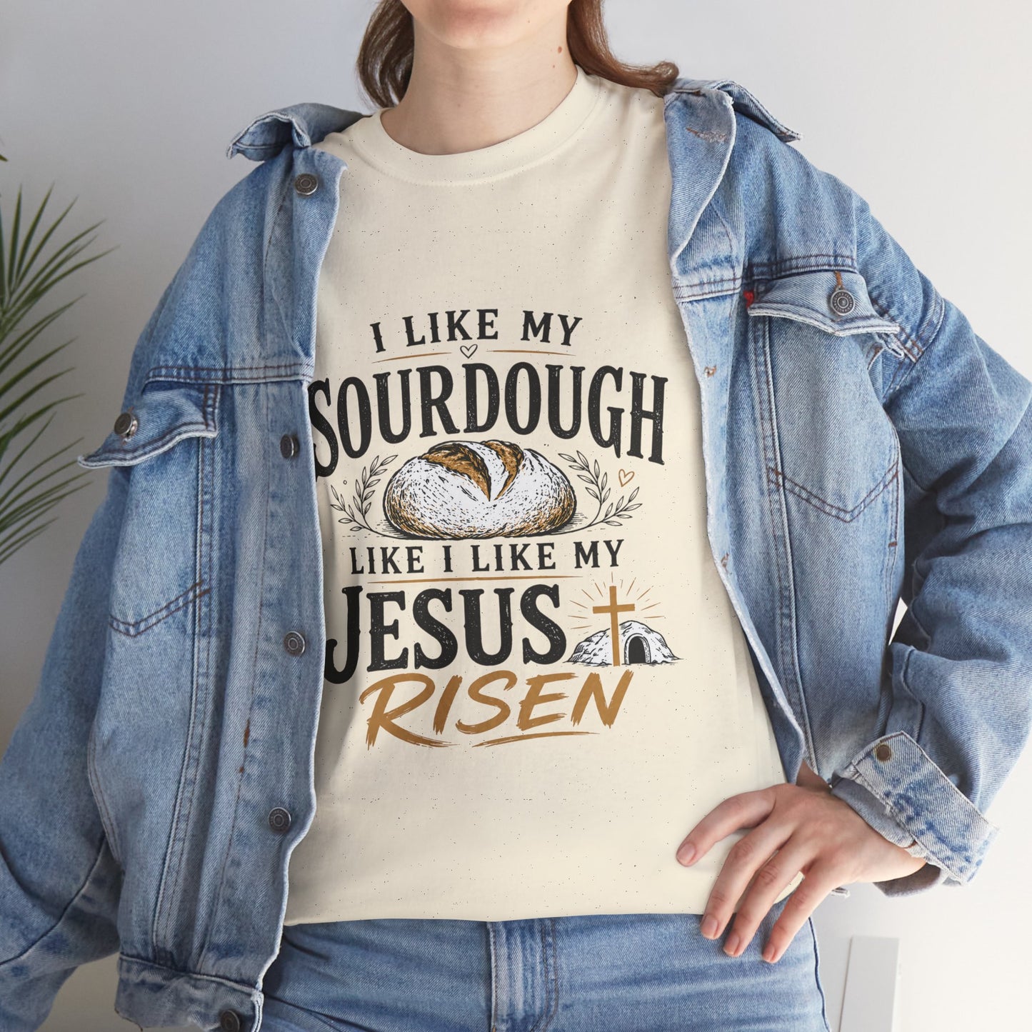 T-Shirt — "I Like My Sourdough Like I Like My Jesus Risen" Christian Easter Bread Tee