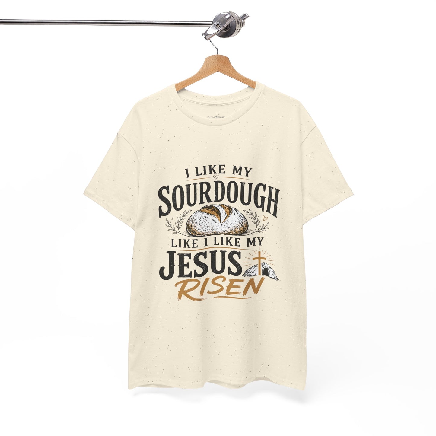 T-Shirt — "I Like My Sourdough Like I Like My Jesus Risen" Christian Easter Bread Tee