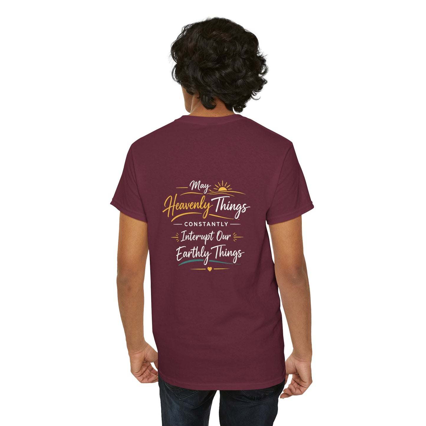 T-Shirt — “May Heavenly Things Constantly Interrupt Our Earthly Things” Inspirational Christian Tee