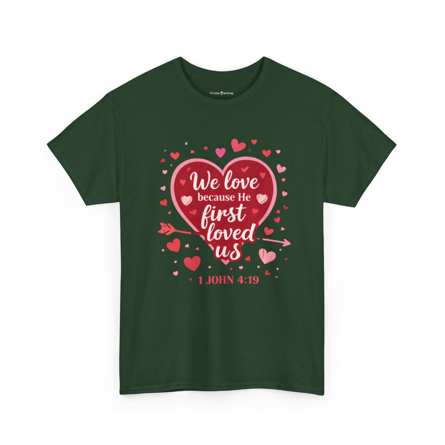 Christian Valentine T-Shirt — “We Love Because He First Loved Us” (1 John 4:19)