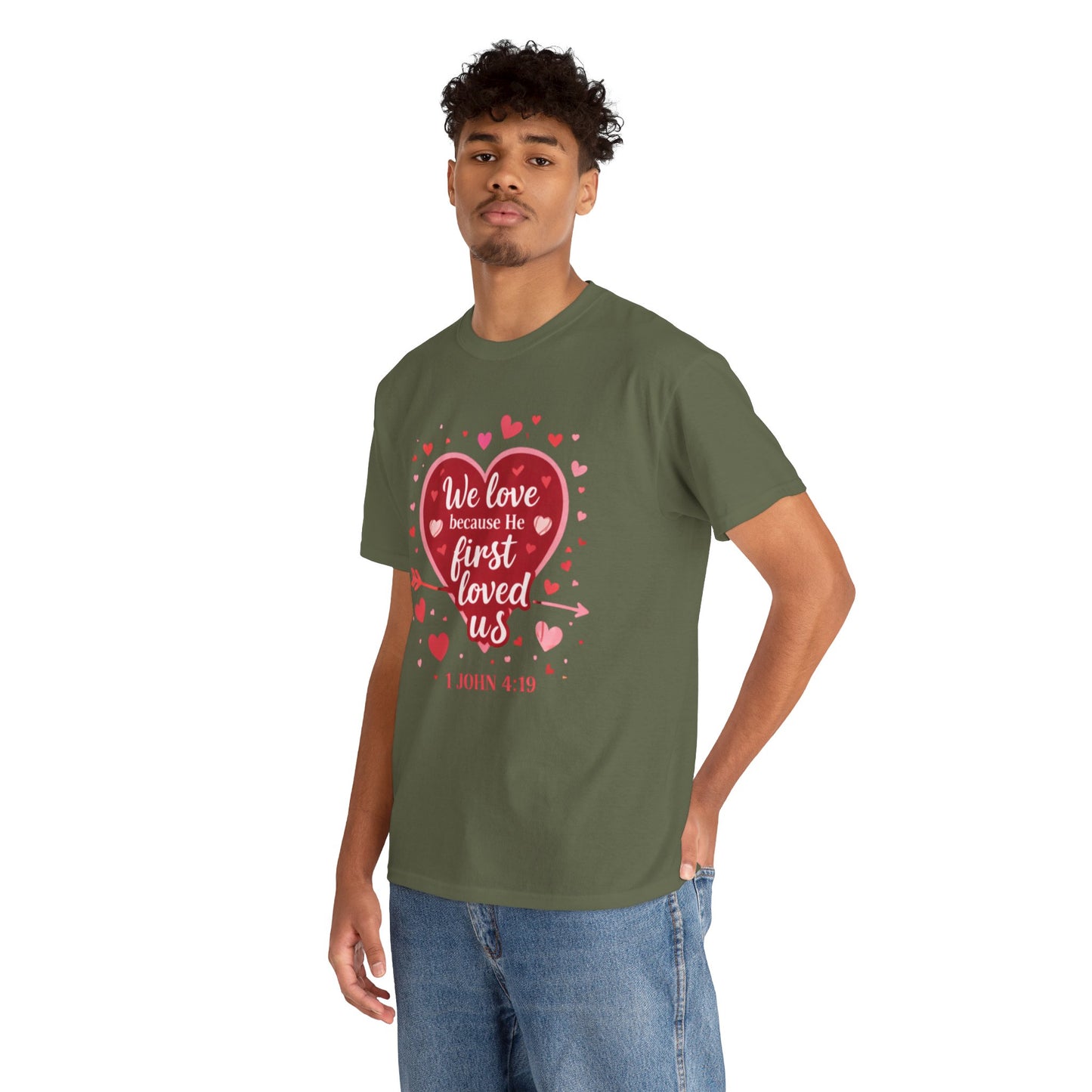 Christian Valentine T-Shirt — “We Love Because He First Loved Us” (1 John 4:19)