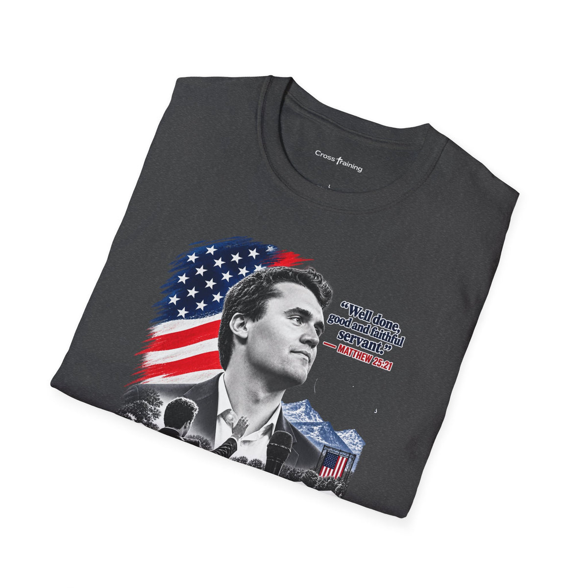 Charlie Kirk Tribute T-Shirt — "Well done, good and faithful servant" Matthew 25:21